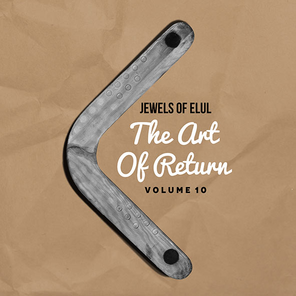 Jewels of Elul X - The Art of Return